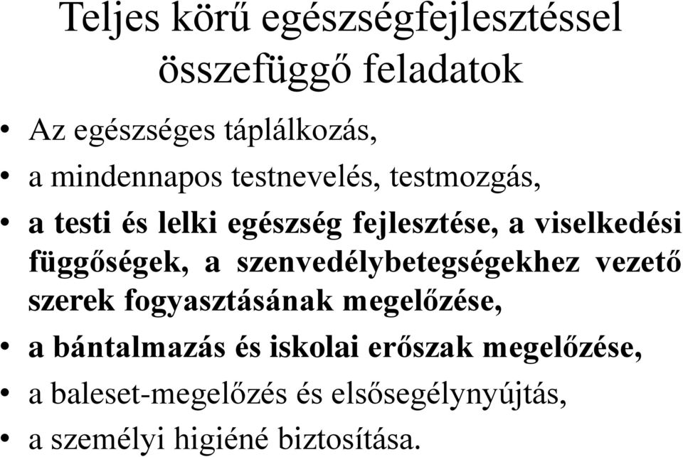 függőségek, a szenvedélybetegségekhez vezető szerek fogyasztásának megelőzése, a bántalmazás