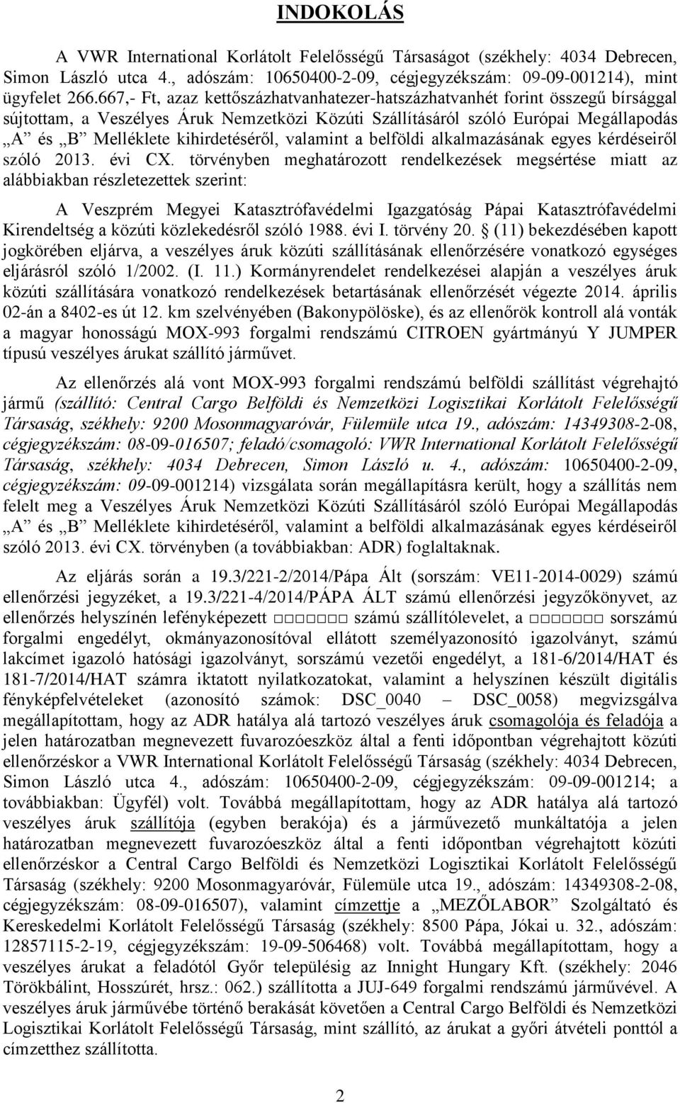 kihirdetéséről, valamint a belföldi alkalmazásának egyes kérdéseiről szóló 2013. évi CX.