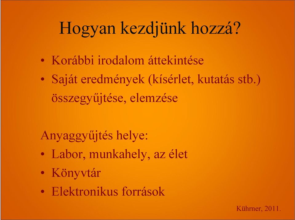 (kísérlet, kutatás stb.