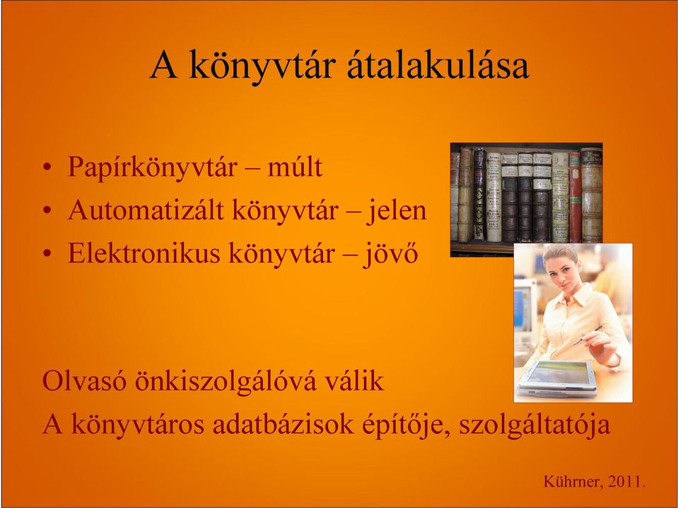 könyvtár jövő Olvasó önkiszolgálóvá válik