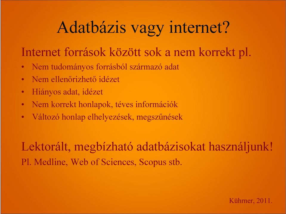 idézet Nem korrekt honlapok, téves információk Változó honlap elhelyezések,