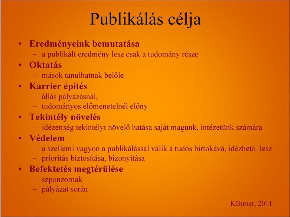 idézettség tekintélyt növelő hatása saját magunk, intézetünk számára Védelem a szellemi vagyon a