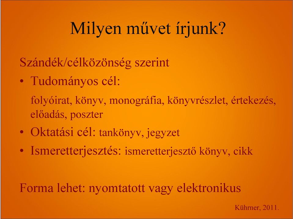 monográfia, könyvrészlet, értekezés, előadás, poszter Oktatási