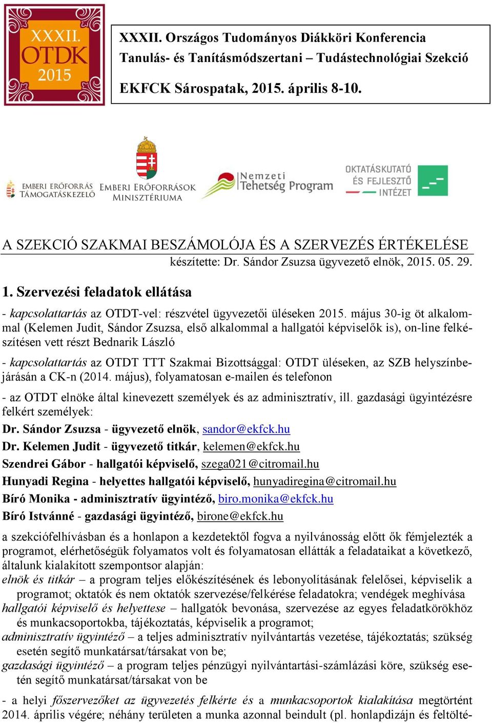 Szervezési feladatok ellátása - kapcsolattartás az OTDT-vel: részvétel ügyvezetői üléseken 2015.