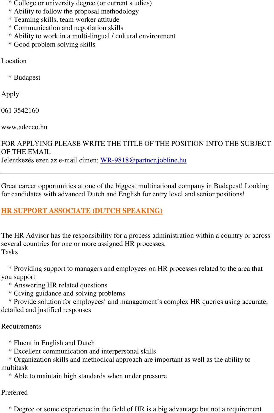 hu FOR APPLYING PLEASE WRITE THE TITLE OF THE POSITION INTO THE SUBJECT OF THE EMAIL Jelentkezés ezen az e-mail címen: WR-9818@partner.jobline.