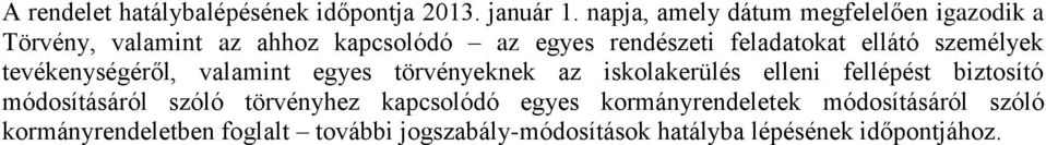 ellátó személyek tevékenységéről, valamint egyes törvényeknek az iskolakerülés elleni fellépést biztosító