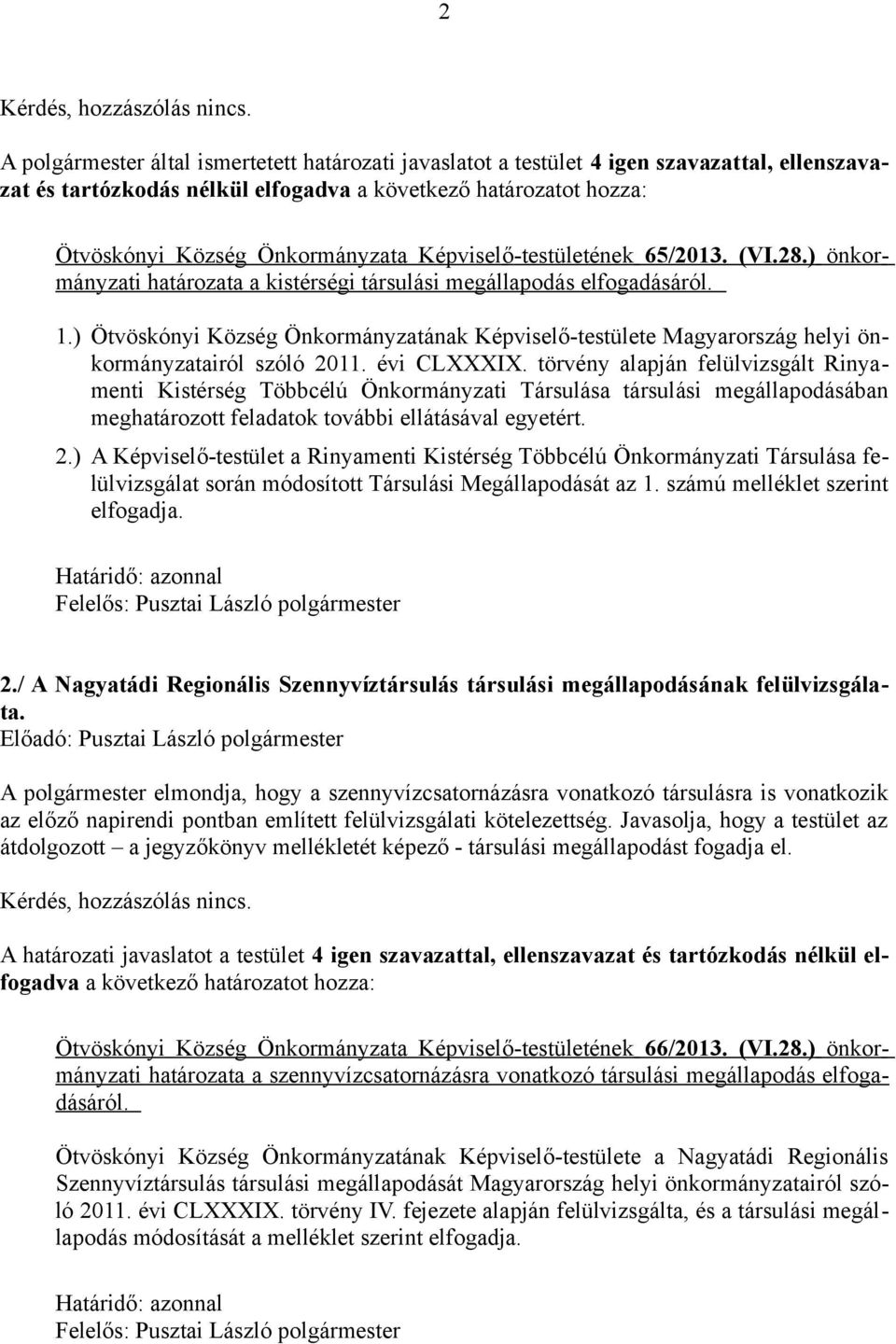 ) Ötvöskónyi Község Önkormányzatának Képviselő-testülete Magyarország helyi önkormányzatairól szóló 2011. évi CLXXXIX.