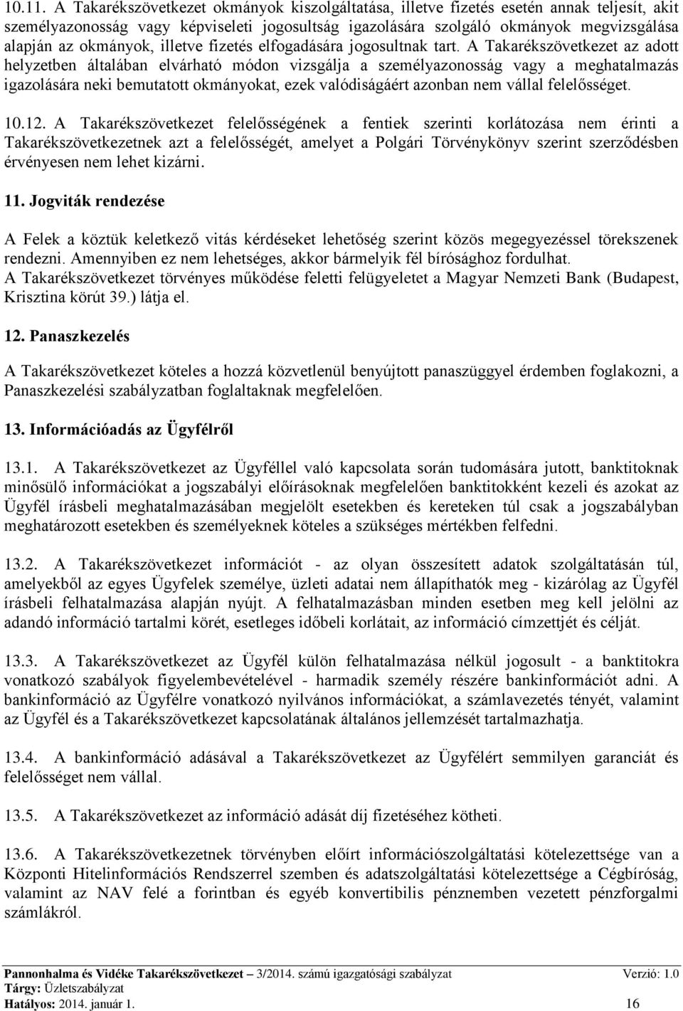 okmányok, illetve fizetés elfogadására jogosultnak tart.