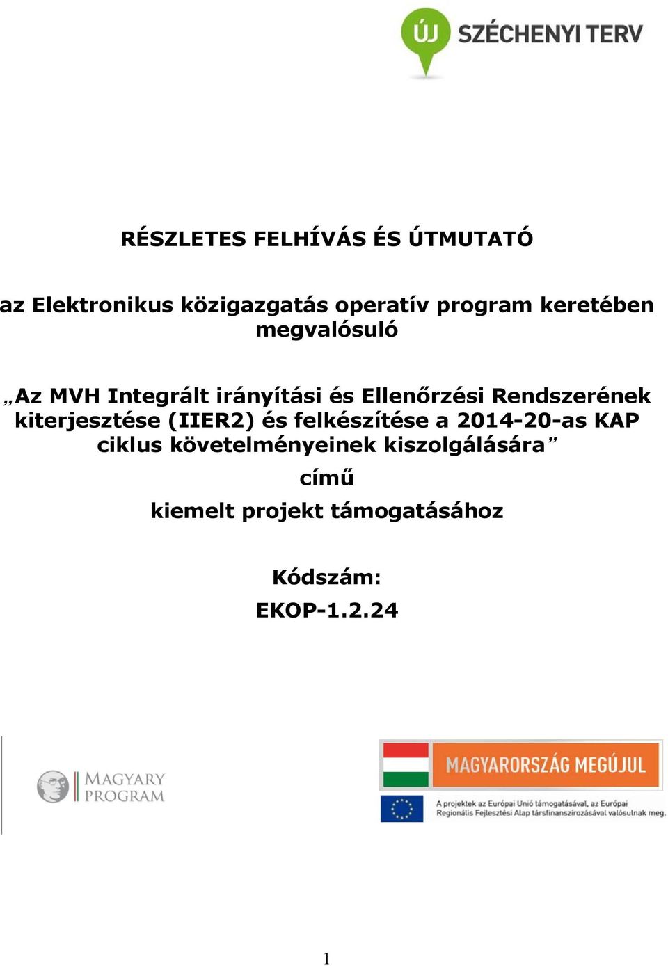 Rendszerének kiterjesztése (IIER2) és felkészítése a 2014-20-as KAP ciklus