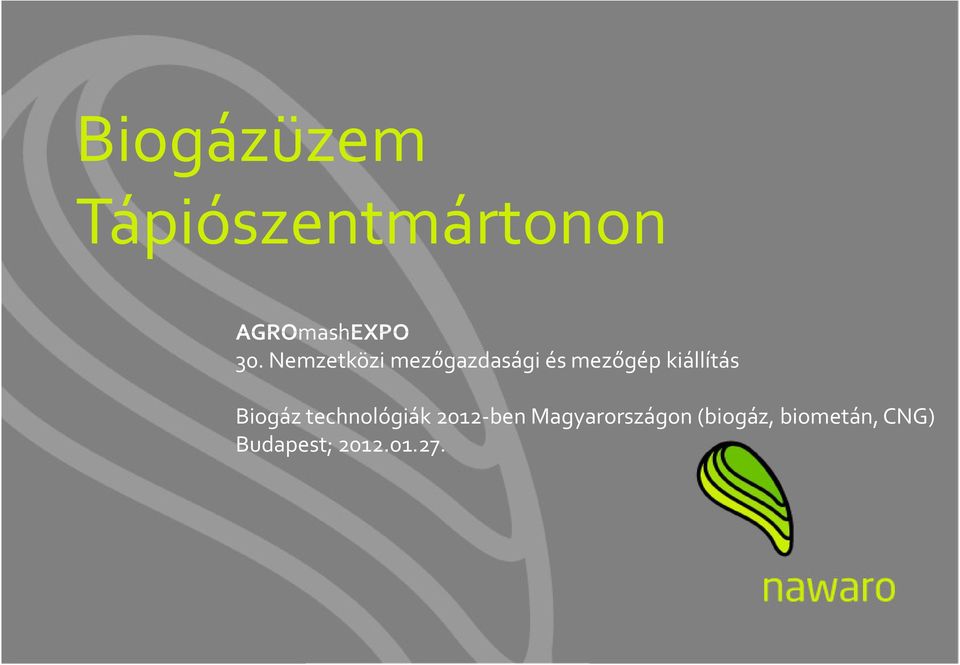 Biogáz technológiák 2012-ben Magyarországon