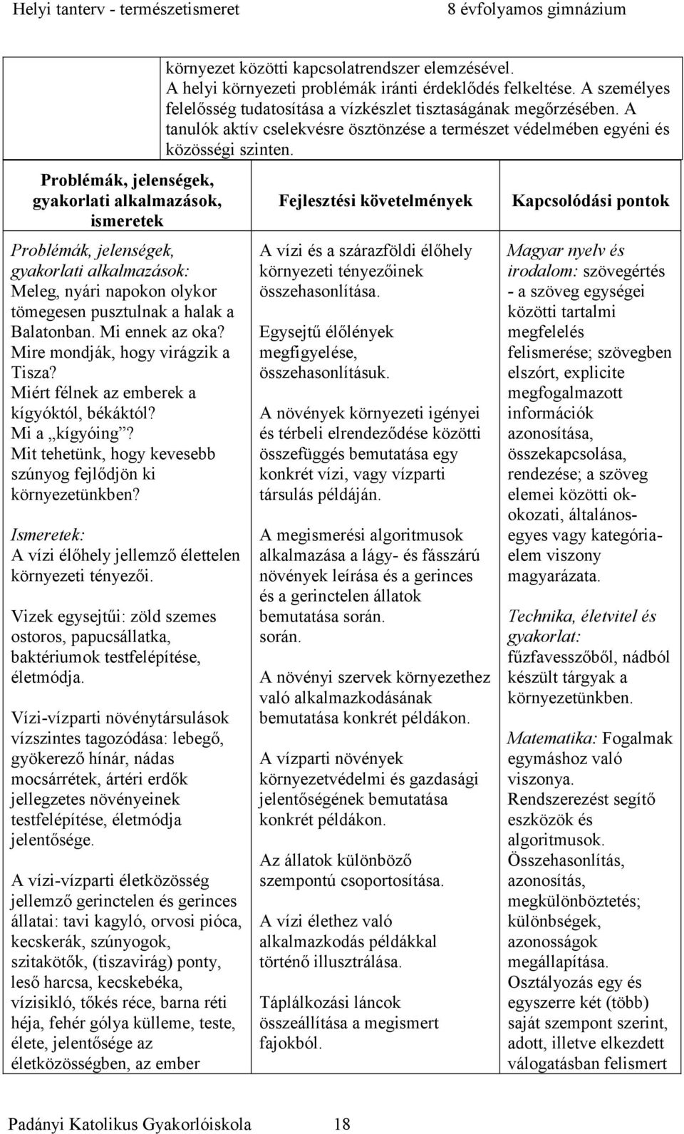 Vizek egysejtűi: zöld szemes ostoros, papucsállatka, baktériumok testfelépítése, életmódja.