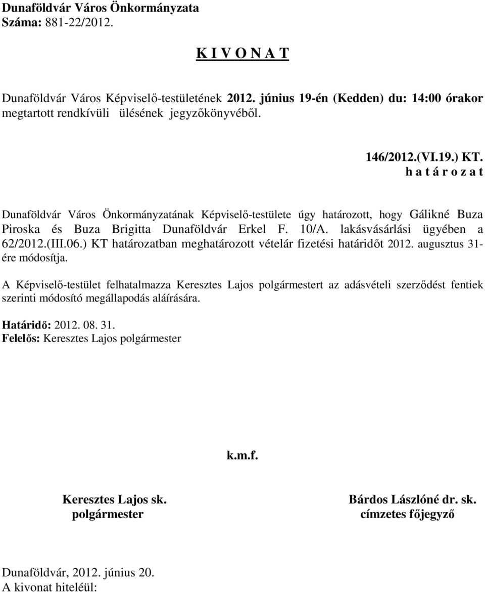 Dunaföldvár Erkel F. 10/A. lakásvásárlási ügyében a 62/2012.(III.06.