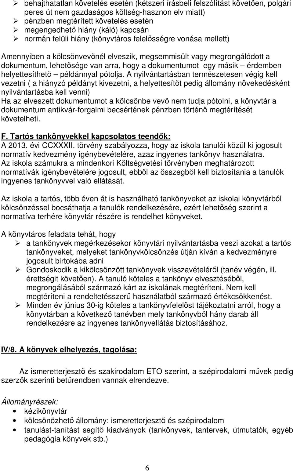 másik érdemben helyettesíthető példánnyal pótolja.