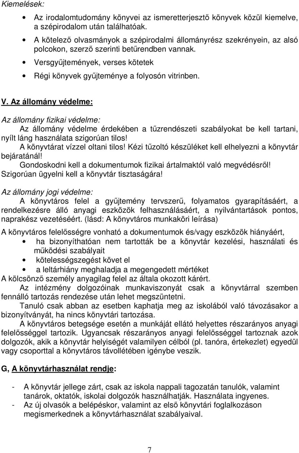 rsgyűjtemények, verses kötetek Régi könyvek gyűjteménye a folyosón vitrinben. V.