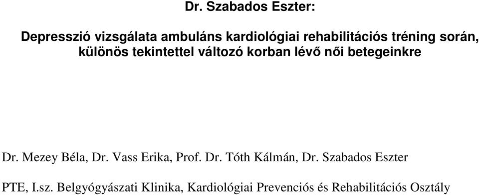 betegeinkre Dr. Mezey Béla, Dr. Vass Erika, Prof. Dr. Tóth Kálmán, Dr.