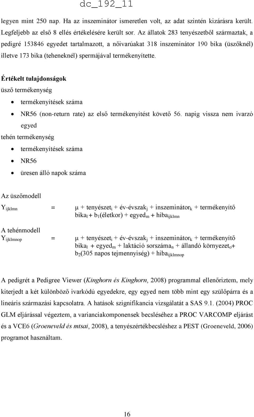 Értékelt tulajdonságok üsző termékenység termékenyítések száma NR56 (non-return rate) az első termékenyítést követő 56.