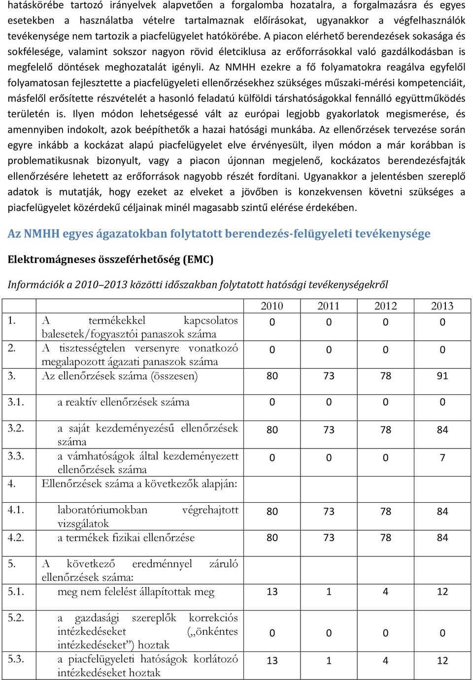 A piacon elérhető berendezések sokasága és sokfélesége, valamint sokszor nagyon rövid életciklusa az erőforrásokkal való gazdálkodásban is megfelelő döntések meghozatalát igényli.