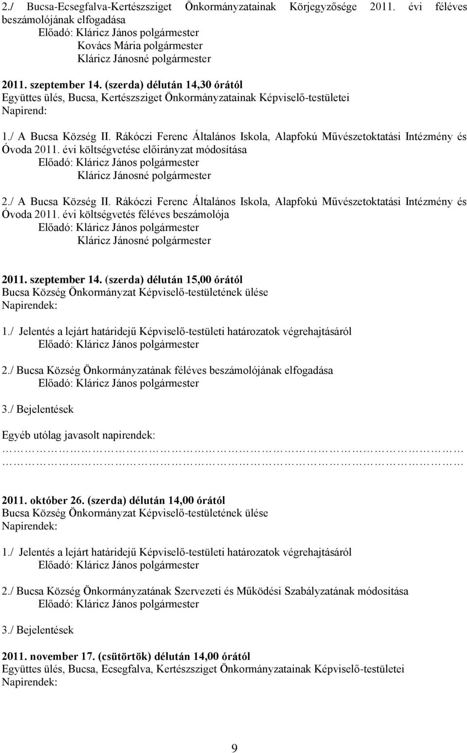 Rákóczi Ferenc Általános Iskola, Alapfokú Művészetoktatási Intézmény és Óvoda 2011. évi költségvetése előirányzat módosítása 2./ A Bucsa Község II.