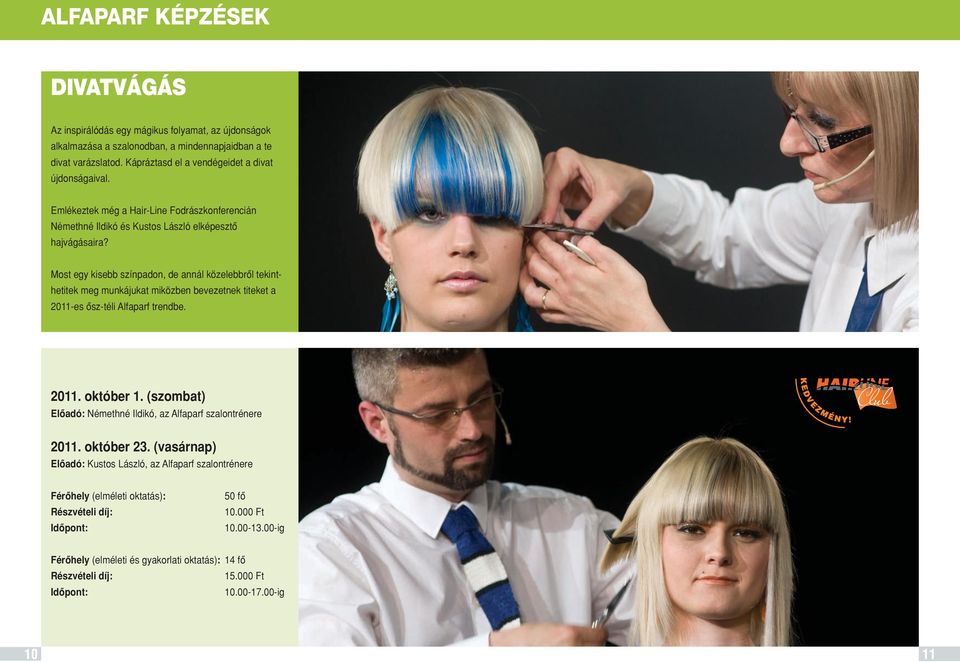 Most egy kisebb színpadon, de annál közelebbrôl tekinthetitek meg munkájukat miközben bevezetnek titeket a 2011-es ôsz-téli Alfaparf trendbe. 2011. október 1.
