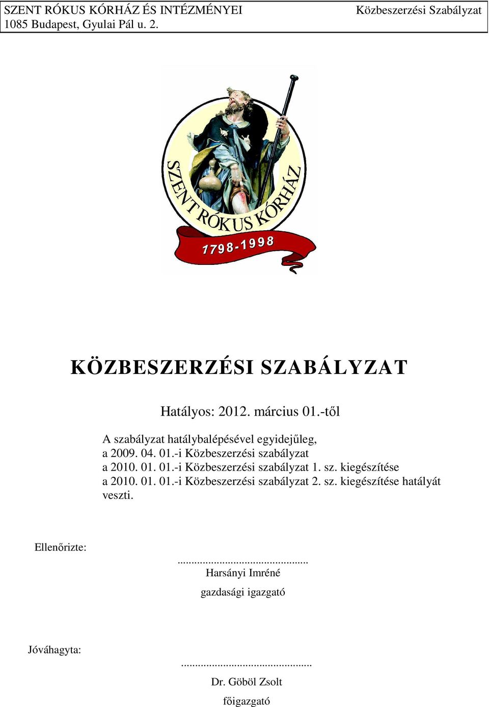 -i Közbeszerzési szabályzat a 2010. 01. 01.-i Közbeszerzési szabályzat 1. sz. kiegészítése a 2010.