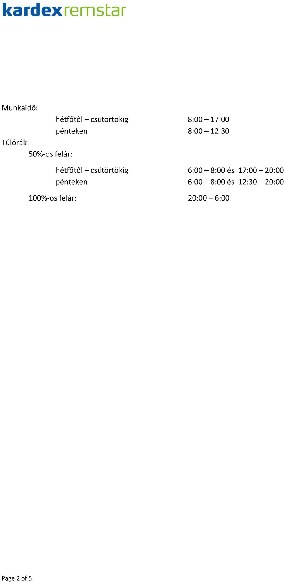 csütörtökig 6:00 8:00 és 17:00 20:00 pénteken 6:00