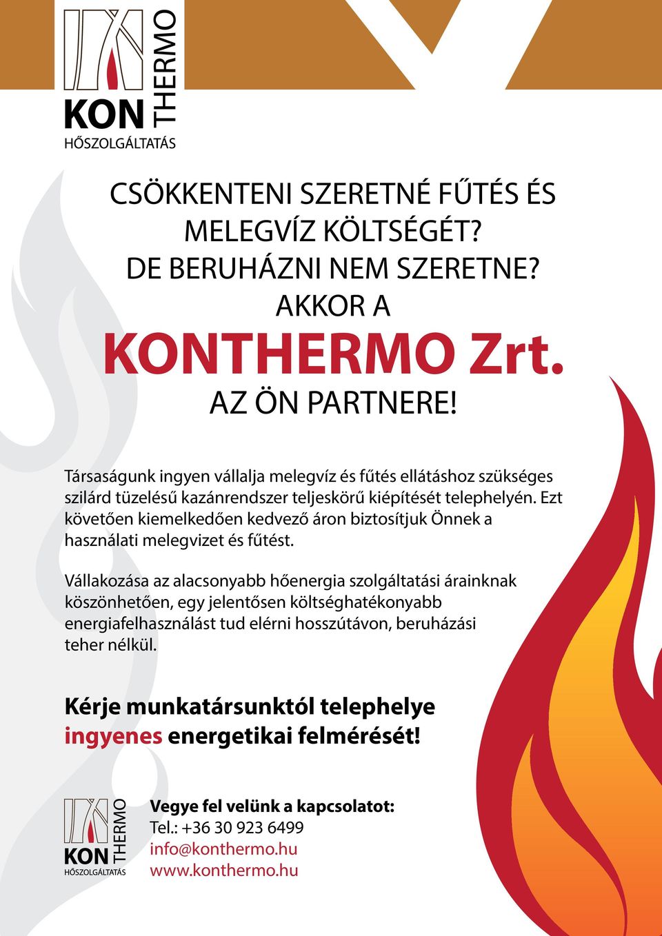 Ezt követően kiemelkedően kedvező áron biztosítjuk Önnek a használati melegvizet és fűtést.