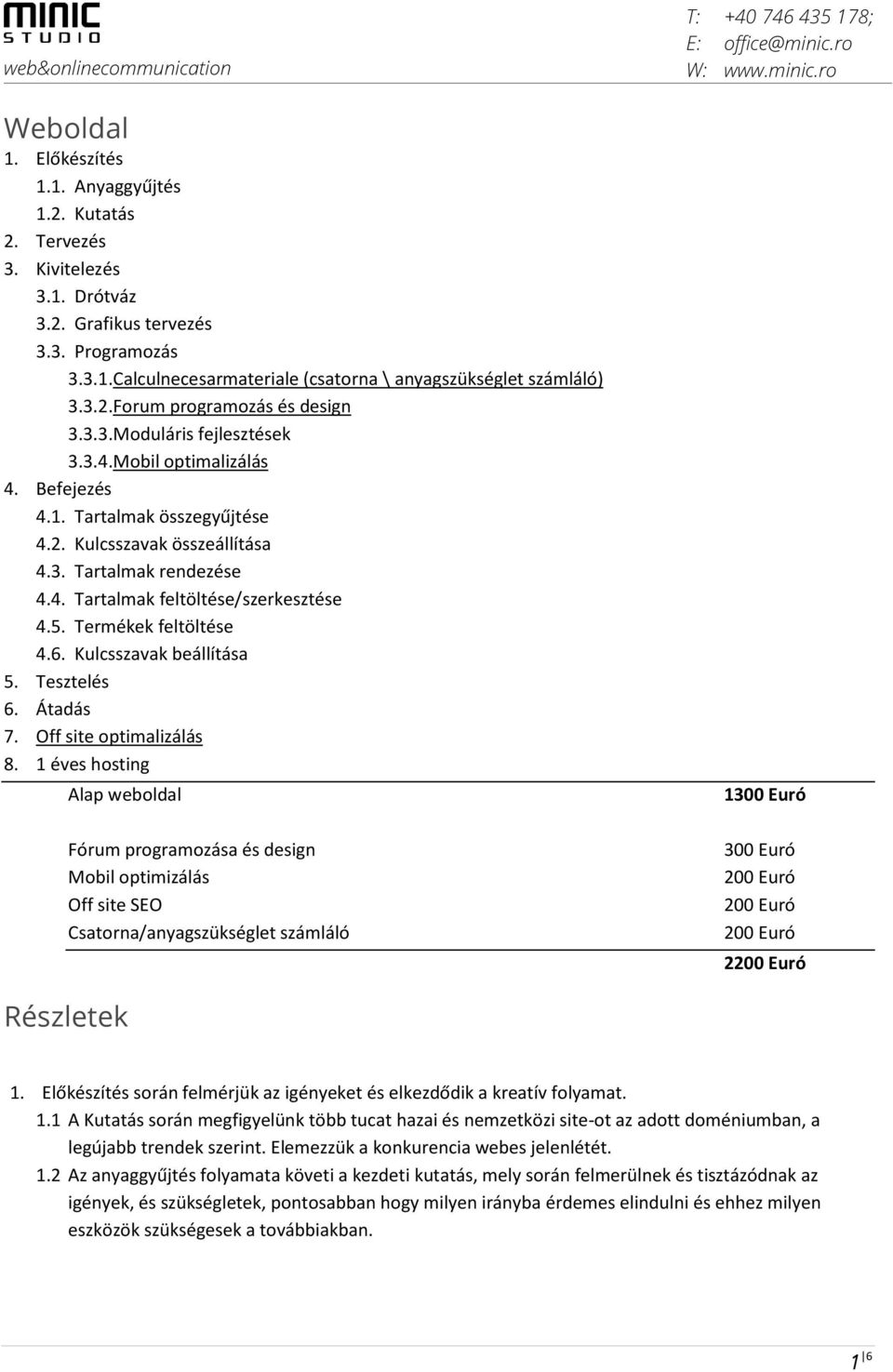 5. Termékek feltöltése 4.6. Kulcsszavak beállítása 5. Tesztelés 6. Átadás 7. Off site optimalizálás 8.