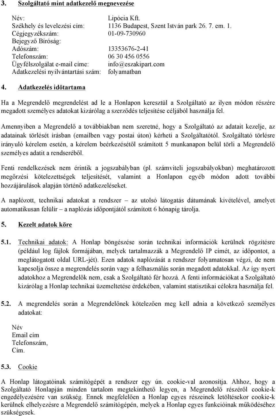 com Adatkezelési nyilvántartási szám: folyamatban 4.