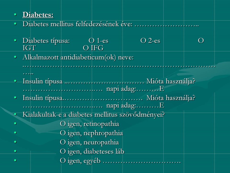 .. Insulin típusa.. Mióta használja?