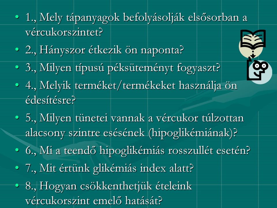 , Milyen tünetei vannak a vércukor túlzottan alacsony szintre esésének (hipoglikémiának)? 6.