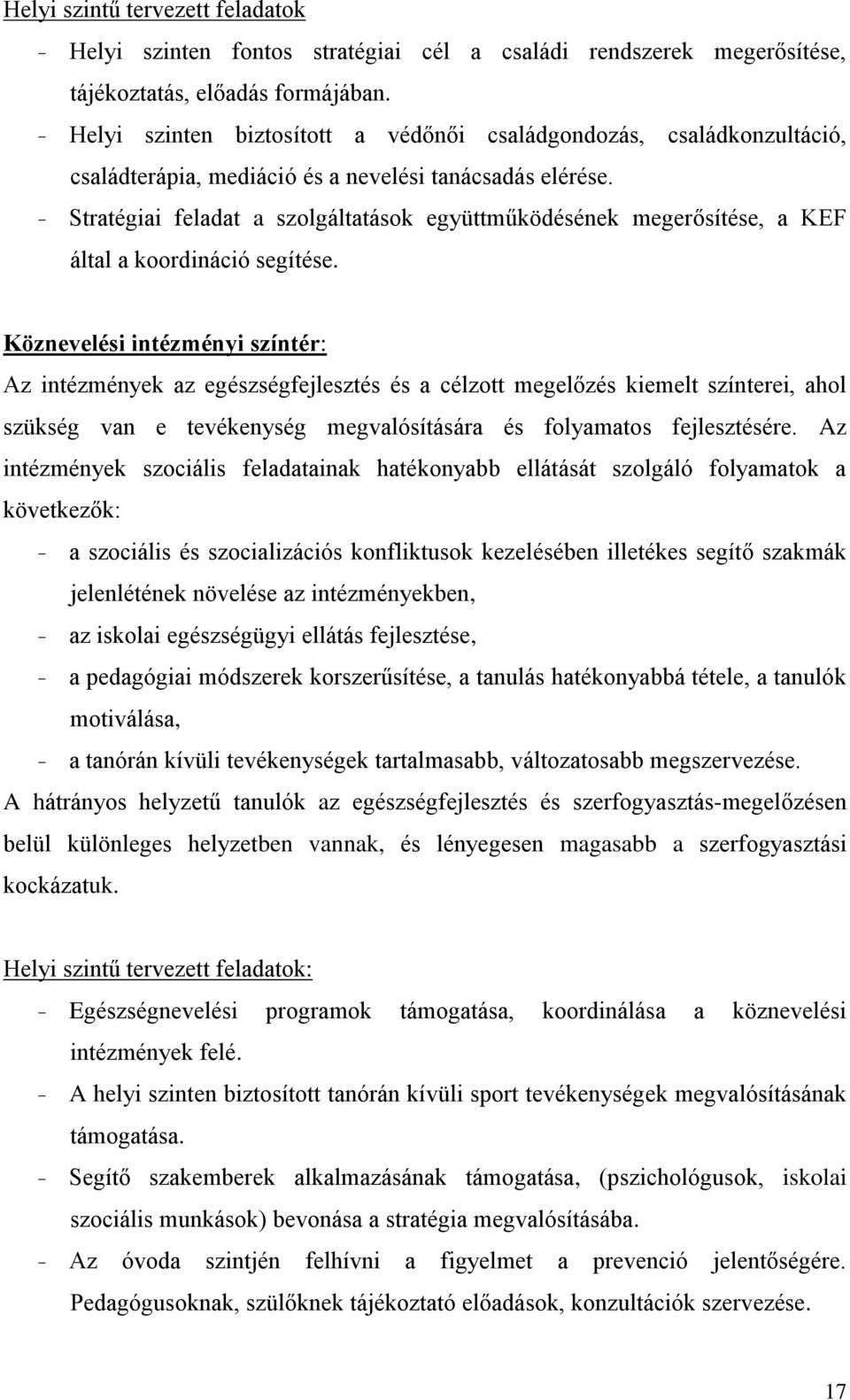 - Stratégiai feladat a szolgáltatások együttműködésének megerősítése, a KEF által a koordináció segítése.
