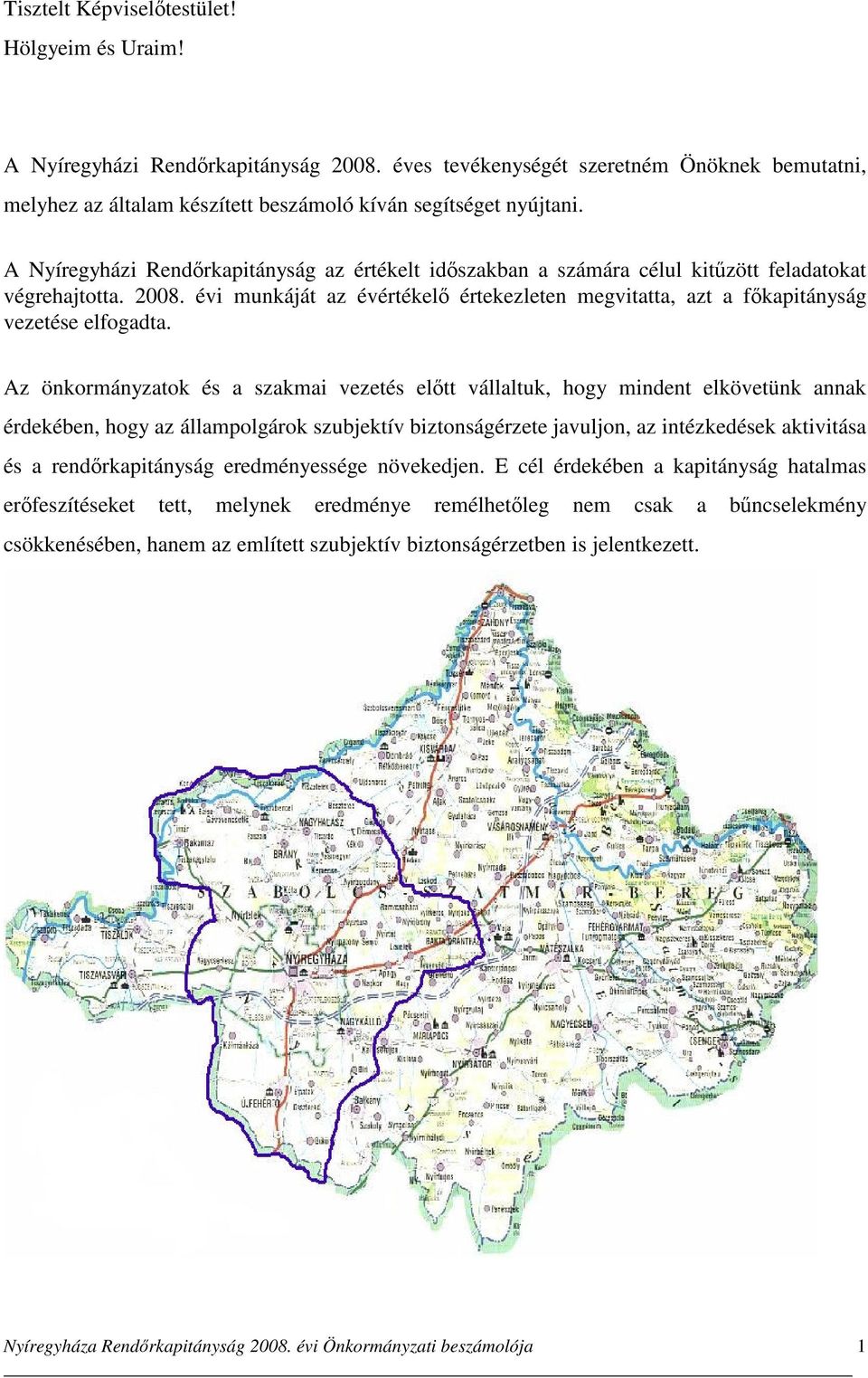 évi munkáját az évértékelő értekezleten megvitatta, azt a főkapitányság vezetése elfogadta.