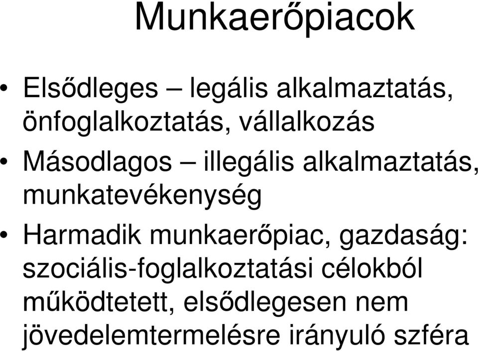 munkatevékenység Harmadik munkaer piac, gazdaság: