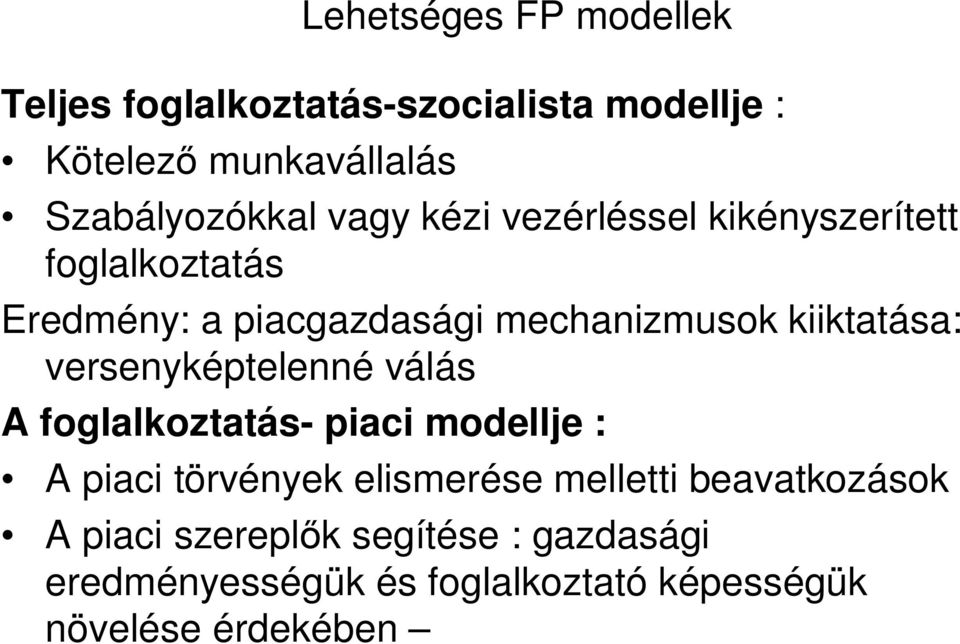 versenyképtelenné válás A foglalkoztatás- piaci modellje : A piaci törvények elismerése melletti