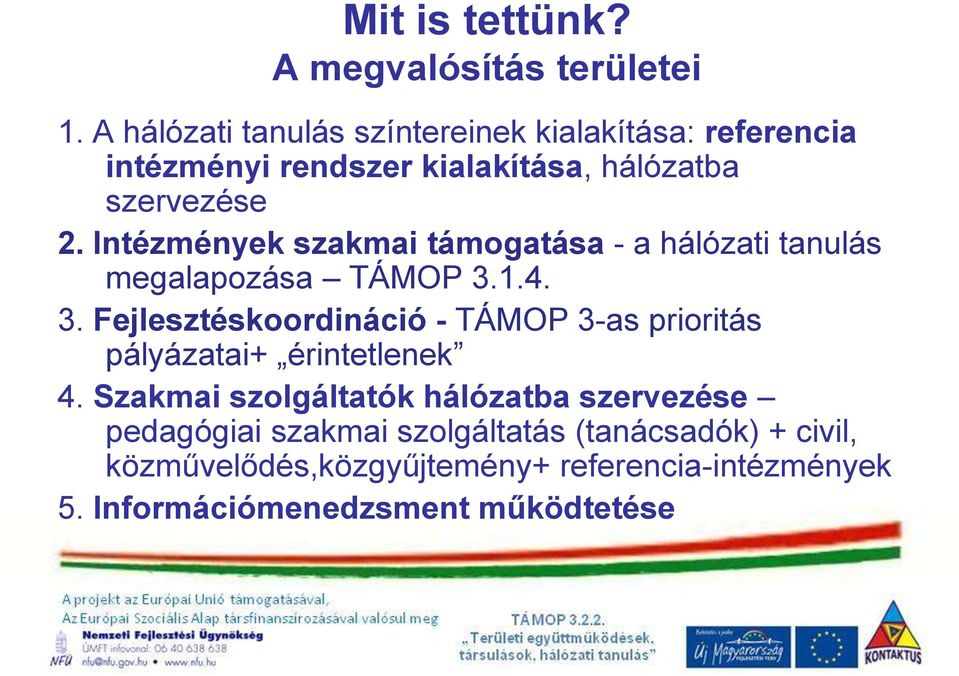 Intézmények szakmai támogatása - a hálózati tanulás megalapozása TÁMOP 3.