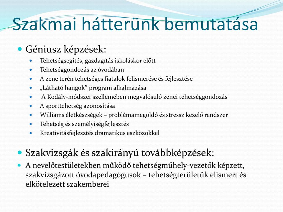 Williams életkészségek problémamegoldó és stressz kezelő rendszer Tehetség és személyiségfejlesztés Kreativitásfejlesztés dramatikus eszközökkel Szakvizsgák és