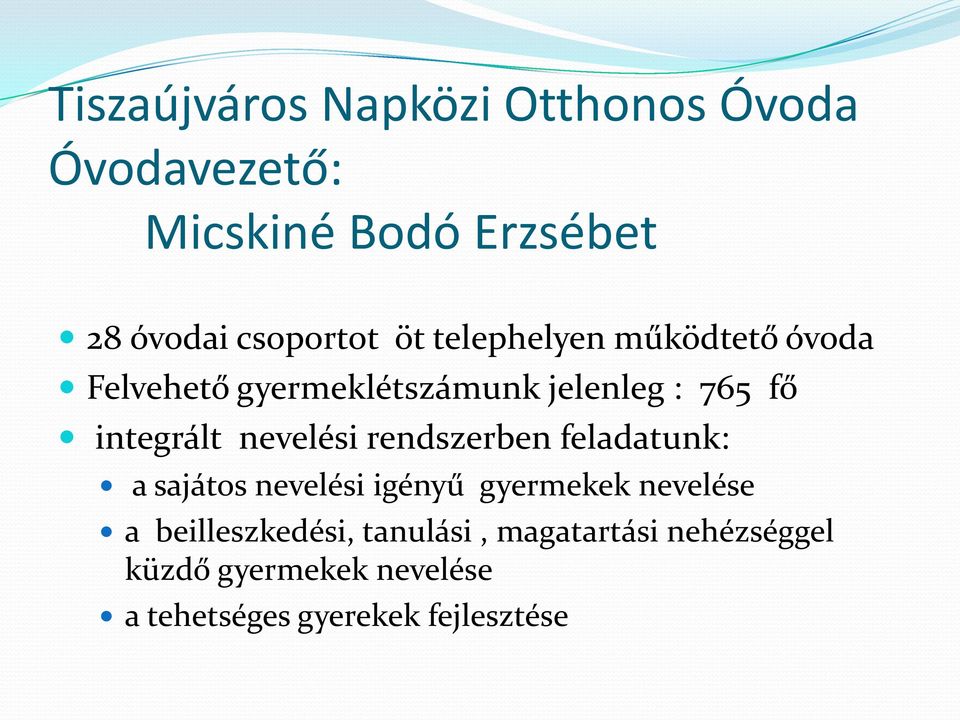 nevelési rendszerben feladatunk: a sajátos nevelési igényű gyermekek nevelése a