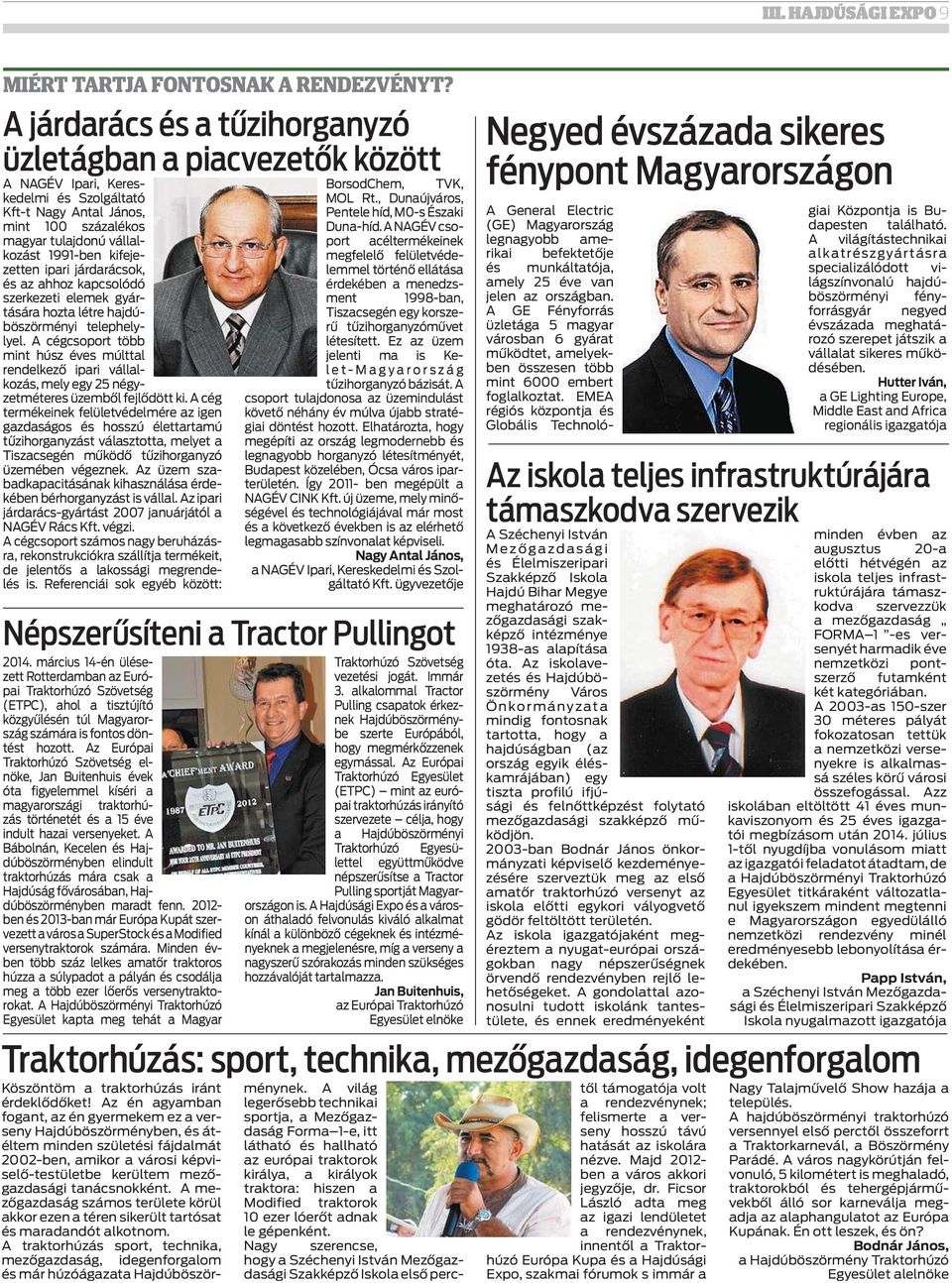 kifejezetten ipari járdarácsok, és az ahhoz kapcsolódó szerkezeti elemek gyártására hozta létre hajdúböszörményi telephelylyel.