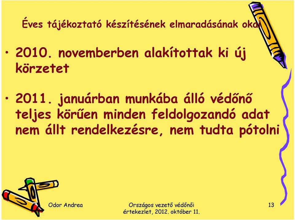 januárban munkába álló védőnő teljes körűen minden