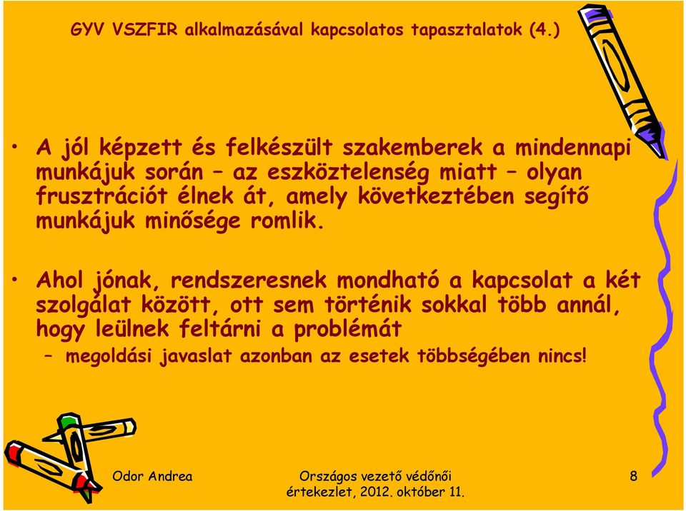 élnek át, amely következtében segítő munkájuk minősége romlik.