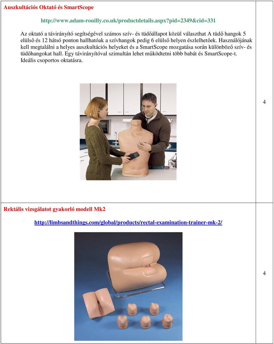 szívhangok pedig 6 elülső helyen észlelhetőek.