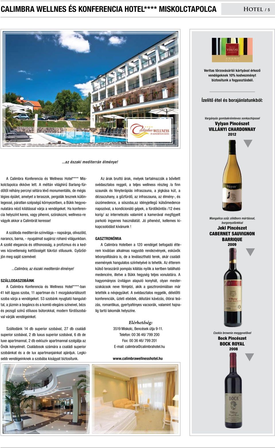A Calimbra Konferencia és Wellness Hotel**** Miskolctapolca ékköve lett.