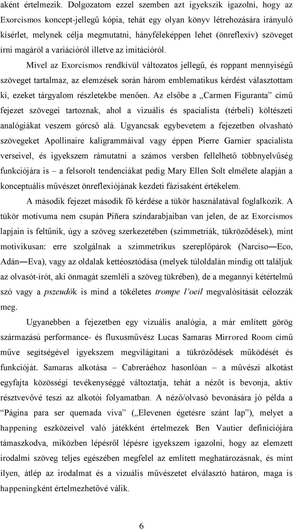 (önreflexív) szöveget írni magáról a variációról illetve az imitációról.