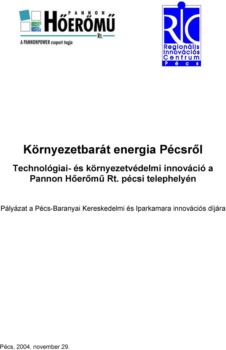 pécsi telephelyén Pályázat a Pécs-Baranyai