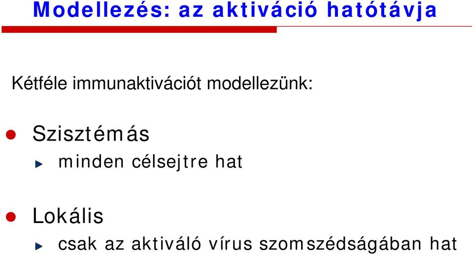 Szisztémás minden célsejtre hat
