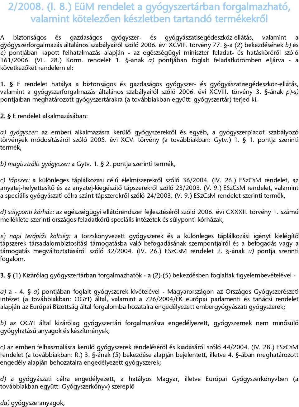 gyógyszerforgalmazás általános szabályairól szóló 2006. évi XCVIII. törvény 77.