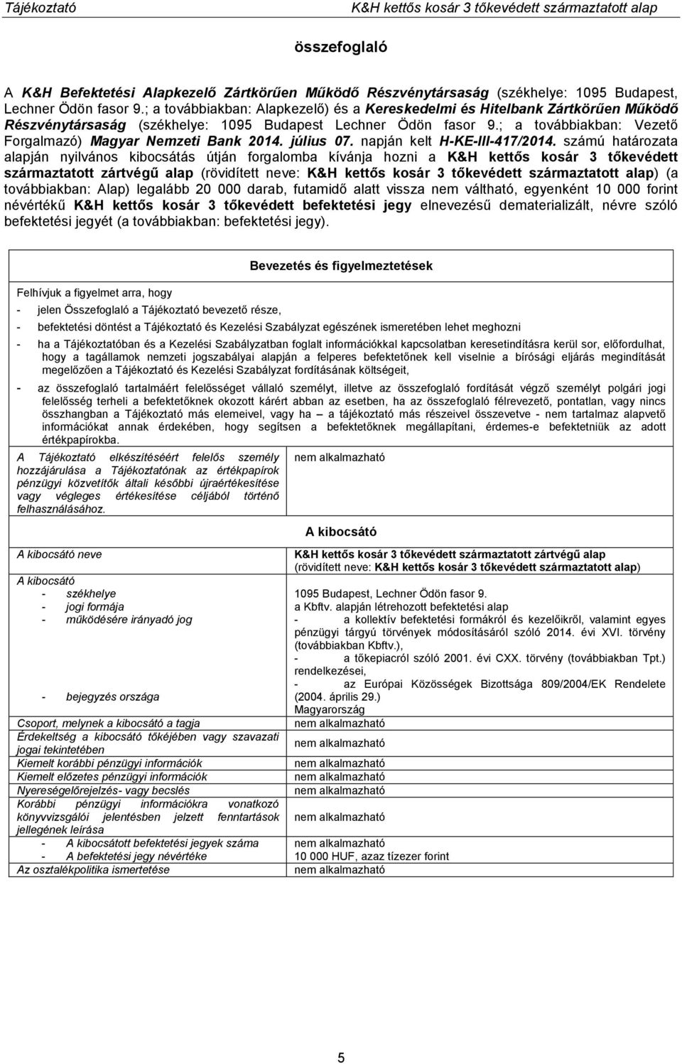; a továbbiakban: Vezető Forgalmazó) Magyar Nemzeti Bank 2014. július 07. napján kelt H-KE-III-417/2014.