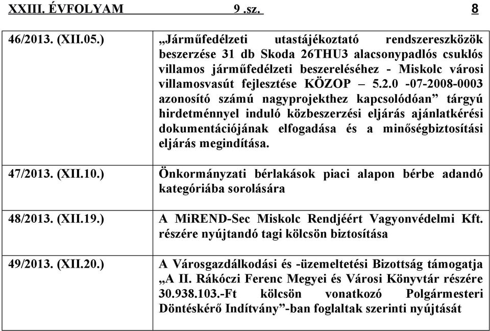 THU3 alacsonypadlós csuklós villamos járműfedélzeti beszereléséhez - Miskolc városi villamosvasút fejlesztése KÖZOP 5.2.