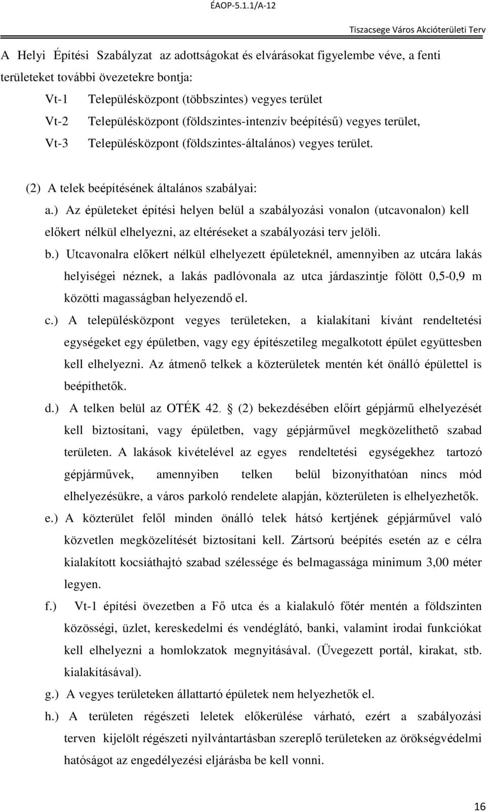 ) Az épületeket építési helyen be