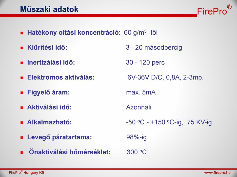 2-3mp. Figyelő áram: max.